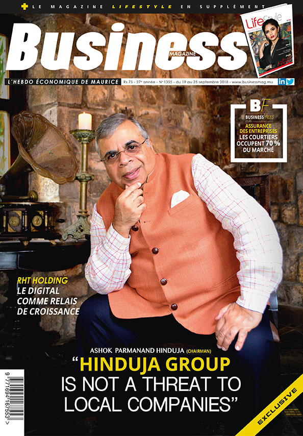 “Hinduja Group is not a threat to local companies" -Ashok Parmannad HINDUJA (CHAIRMAN) | business-magazine.mu