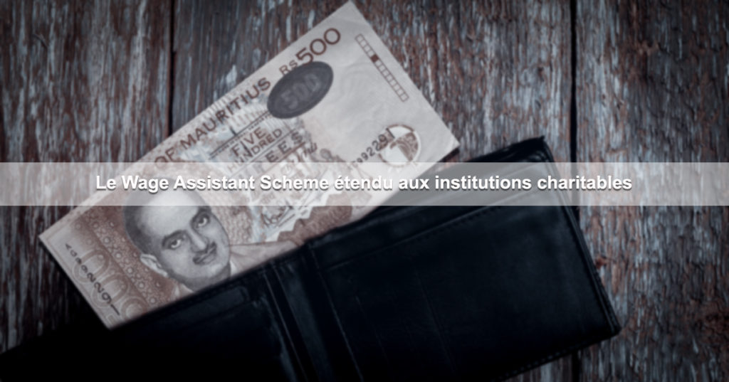 Le Wage Assistant Scheme étendu aux institutions charitables | business-magazine.mu