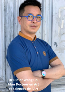 Dr Didier Wong Chi Man Docteur en Art et Sciences de l’Art